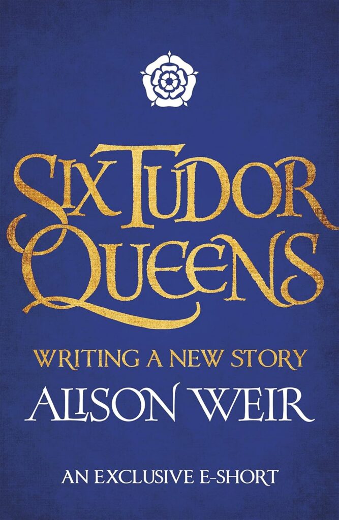 Six Tudor Queens: Writing a New Story cover