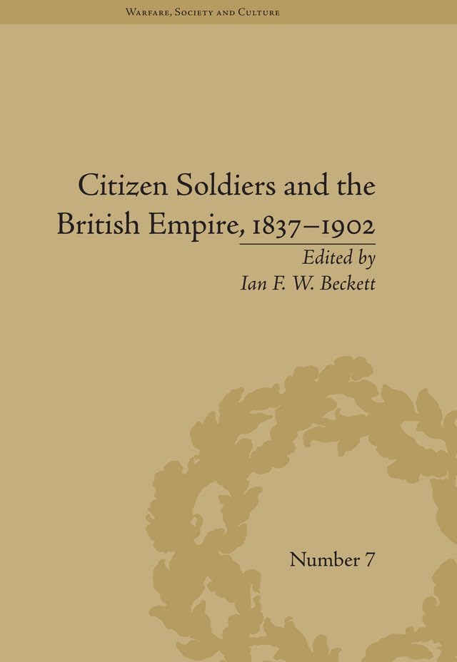 Citizen Soldiers and the British Empire, 1837–1902 (Warfare, Society and Culture) cover