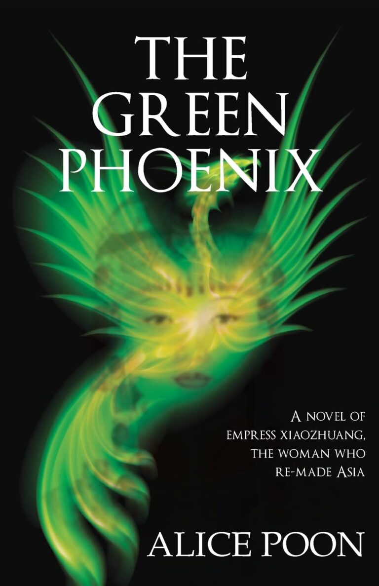 The Green Phoenix: A Novel of Empress Xiaozhuang, the Woman Who Re-Made Asia cover