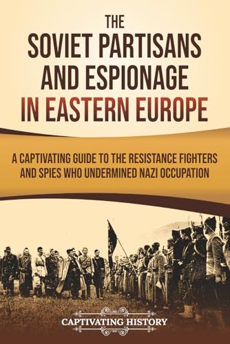 The Soviet Partisans and Espionage in Eastern Europe cover