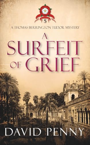 A Surfeit of Grief (Thomas Berrington Tudor Mystery) cover