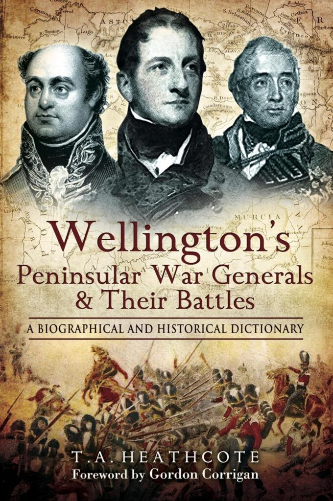 Wellington’s Peninsular War Generals and Their Battles cover